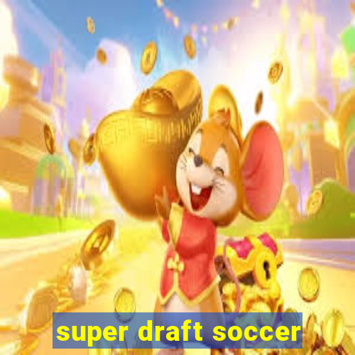 super draft soccer